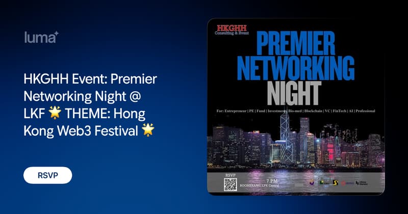HKGHH Event: Premier Networking Night @ LKF 🌟 THEME: Hong Kong Web3 Festival 🌟