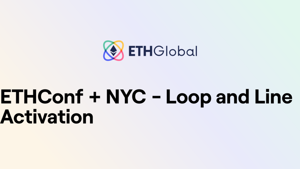 ETHConf + NYC - Loop and Line Activation